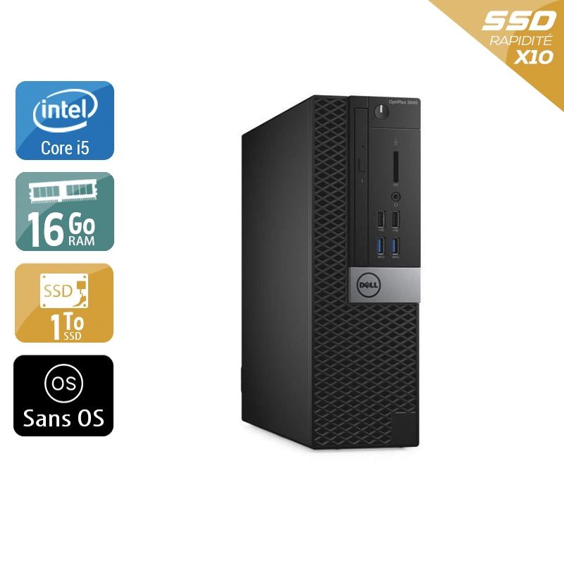 Dell Optiplex 3040 SFF i5 Gen 6 16Go RAM 1To SSD Sans OS