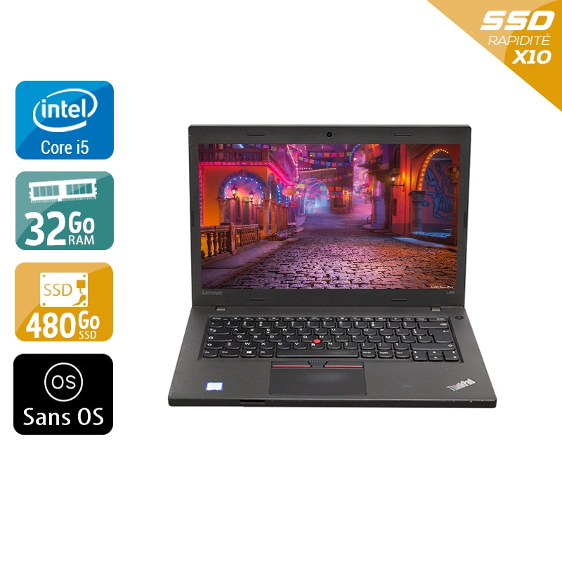 Lenovo Thinkpad T460 i5 Gen 6  - 32Go RAM 480Go SSD Sans OS